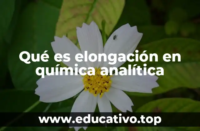 Qué es elongación en química analítica