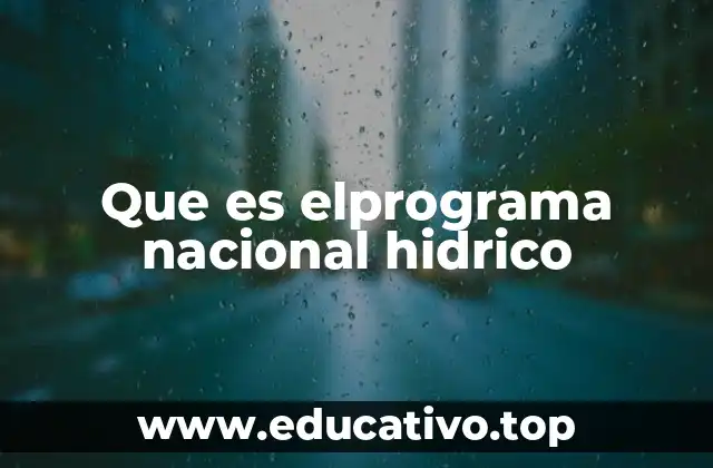 Que es elprograma nacional hidrico