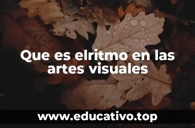 Que es elritmo en las artes visuales