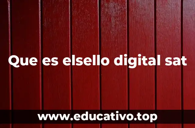 Que es elsello digital sat