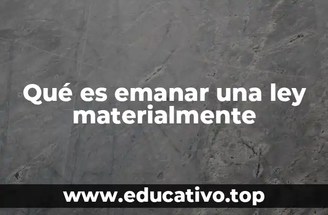 Qué es emanar una ley materialmente