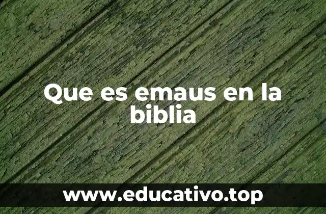 Que es emaus en la biblia
