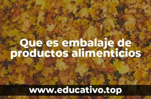 Que es embalaje de productos alimenticios