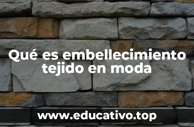 El arte detrás del embellecimiento del tejido