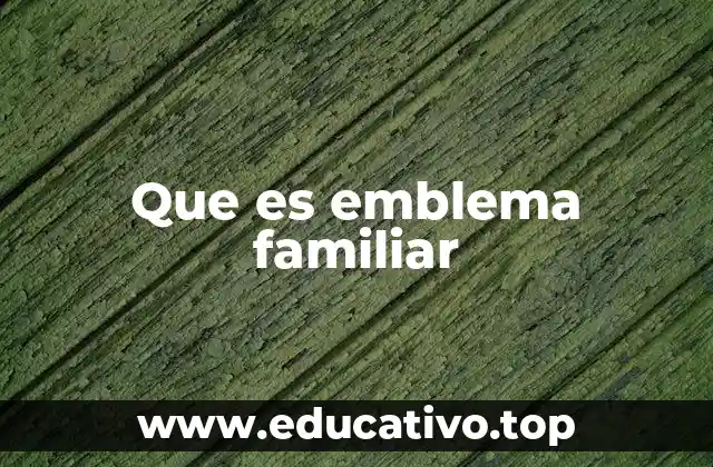 Que es emblema familiar