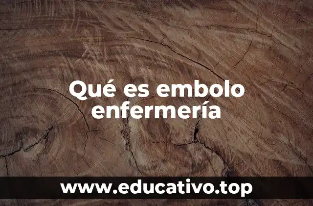 Qué es embolo enfermería