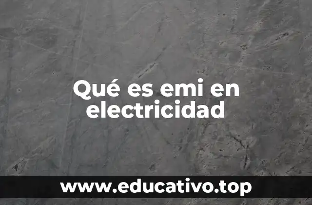 Qué es emi en electricidad