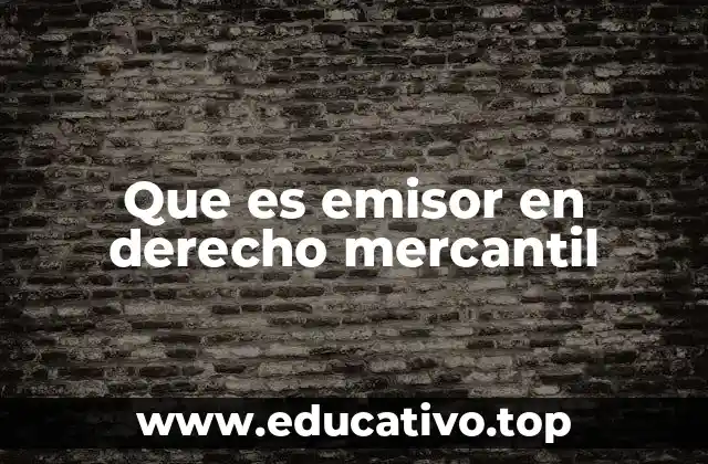 Que es emisor en derecho mercantil