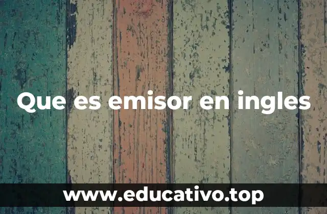 Que es emisor en ingles