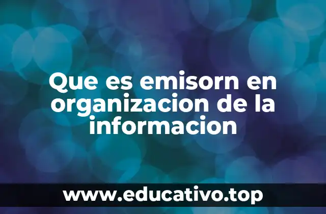 Que es emisorn en organizacion de la informacion