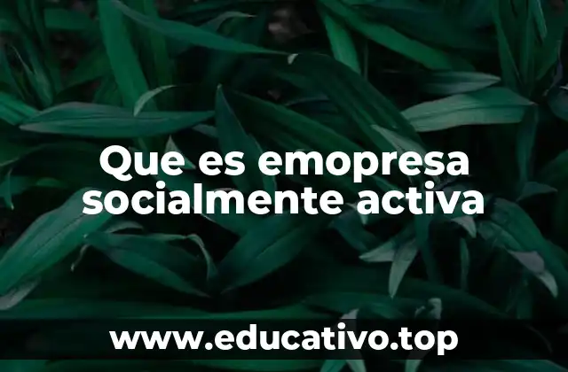 Que es emopresa socialmente activa