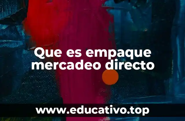 Que es empaque mercadeo directo