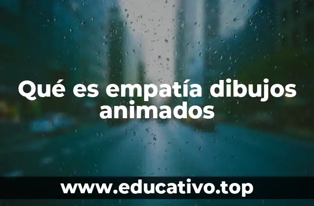 Qué es empatía dibujos animados