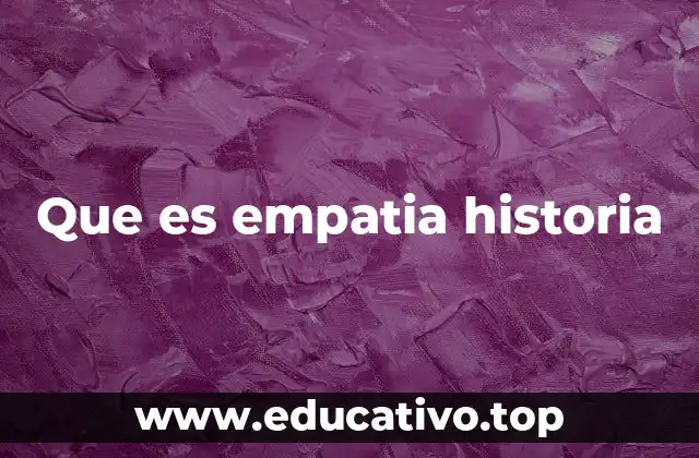 Que es empatia historia
