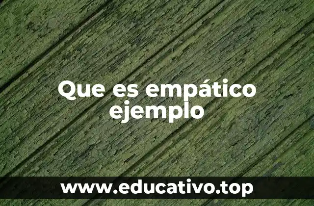 Que es empático ejemplo