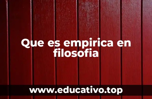 Que es empirica en filosofia