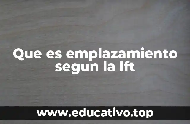 Que es emplazamiento segun la lft
