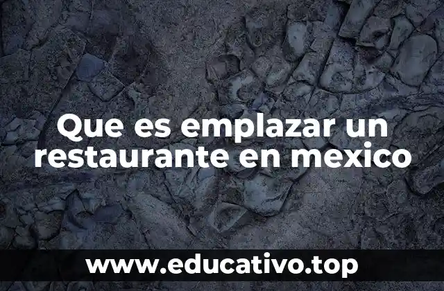 Que es emplazar un restaurante en mexico