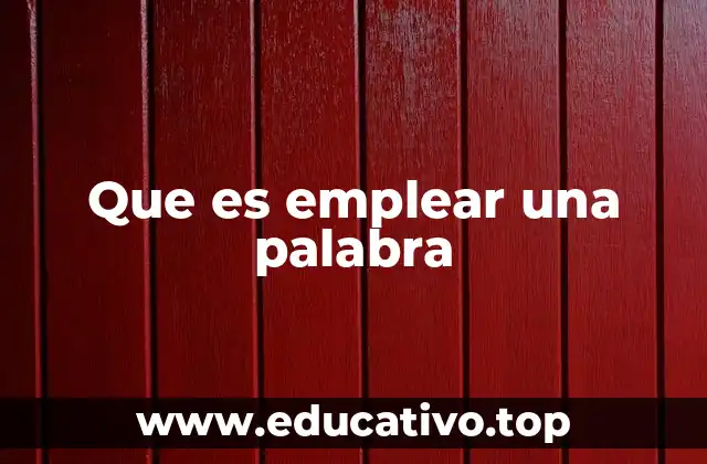 Que es emplear una palabra