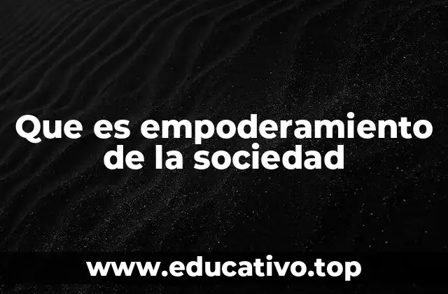 Que es empoderamiento de la sociedad