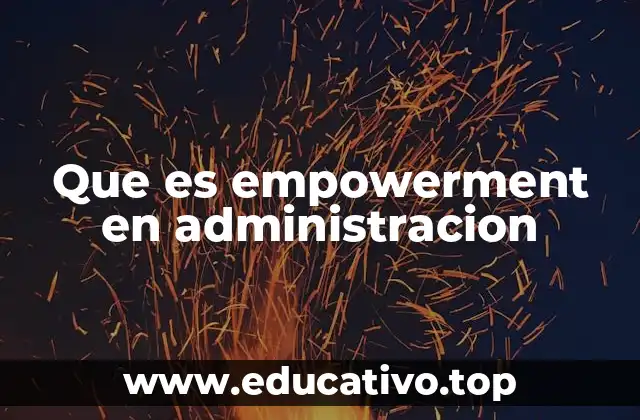 Que es empowerment en administracion