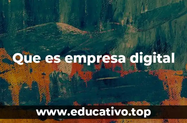 Que es empresa digital