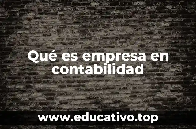 El rol de la empresa en la economía y la contabilidad