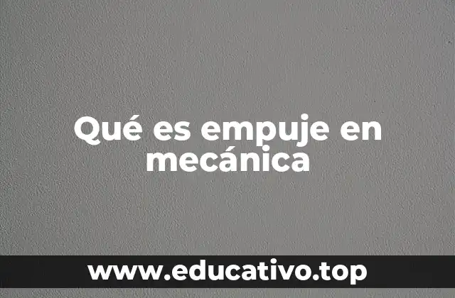 Qué es empuje en mecánica