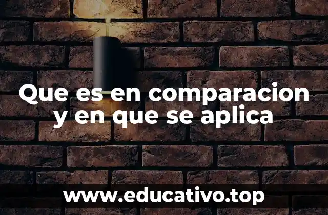 Que es en comparacion y en que se aplica