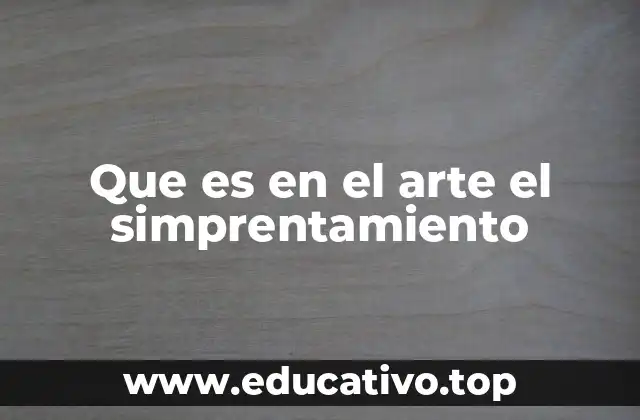 Que es en el arte el simprentamiento
