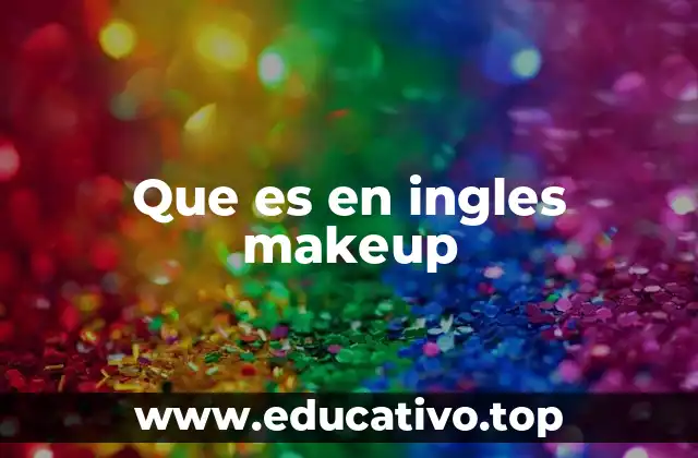 Que es en ingles makeup
