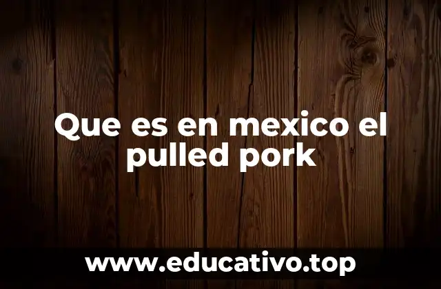 Que es en mexico el pulled pork