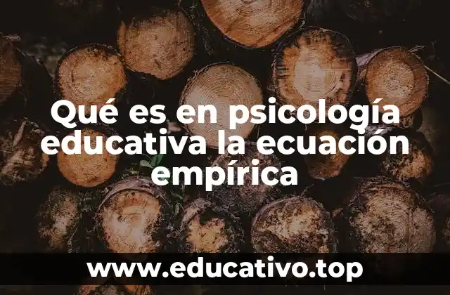 Qué es en psicología educativa la ecuación empírica