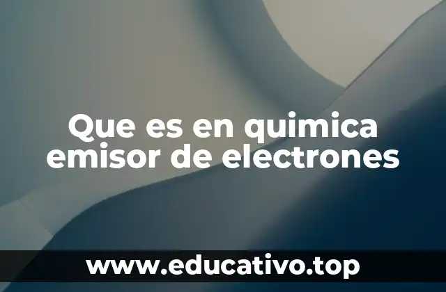 Que es en quimica emisor de electrones