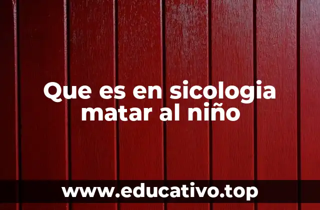 Que es en sicologia matar al niño