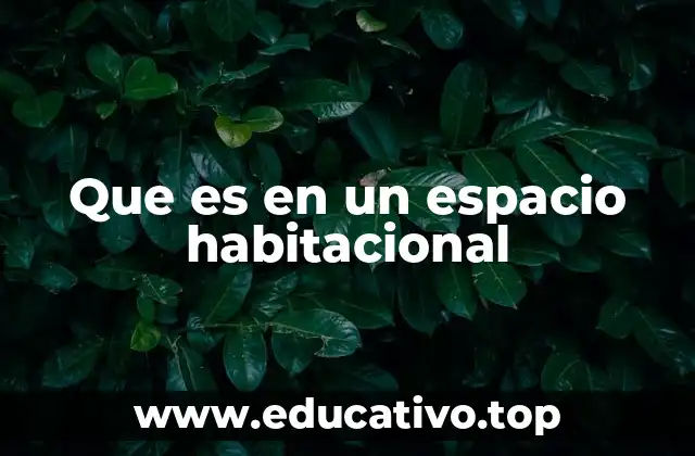 Que es en un espacio habitacional