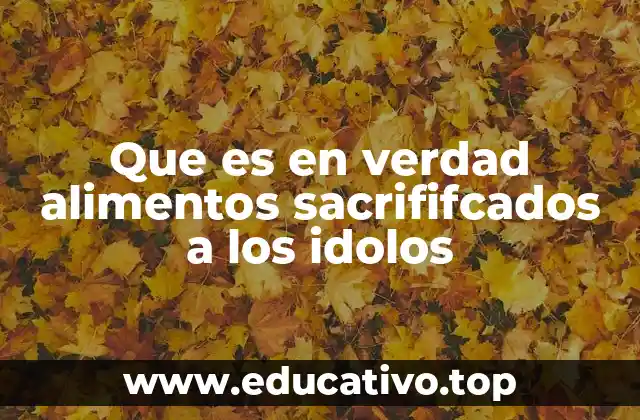 Que es en verdad alimentos sacrififcados a los idolos