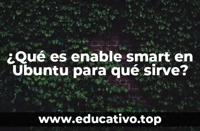 ¿Qué es enable smart en Ubuntu para qué sirve?
