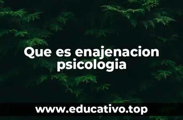 Que es enajenacion psicologia