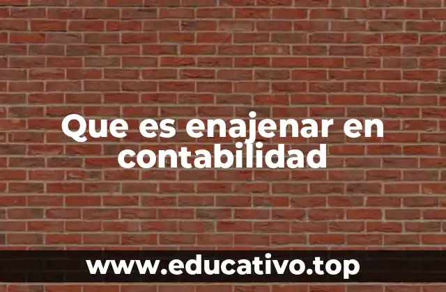 Que es enajenar en contabilidad