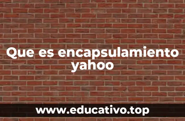 Que es encapsulamiento yahoo