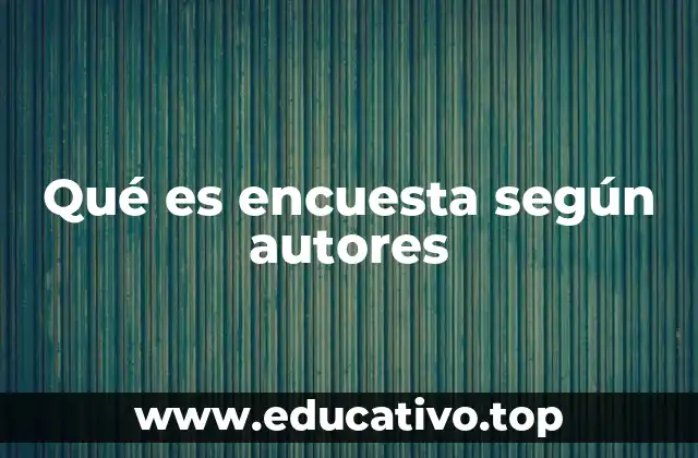 Qué es encuesta según autores