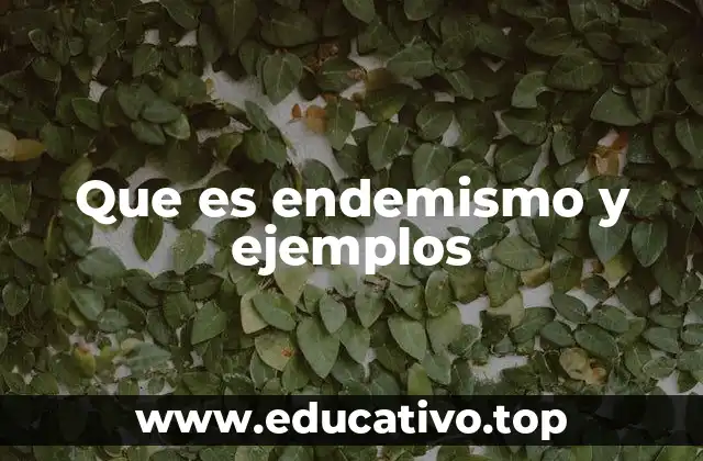 Que es endemismo y ejemplos