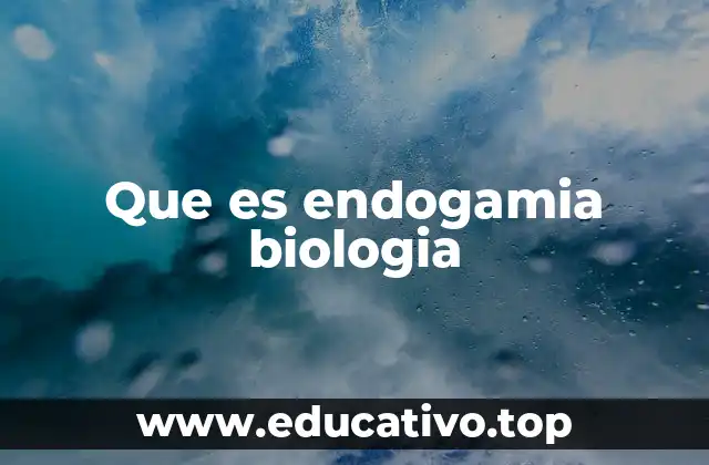 Que es endogamia biologia