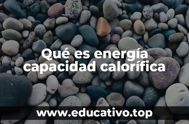 Qué es energía capacidad calorífica