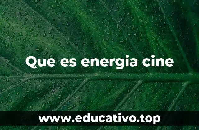 Que es energia cine