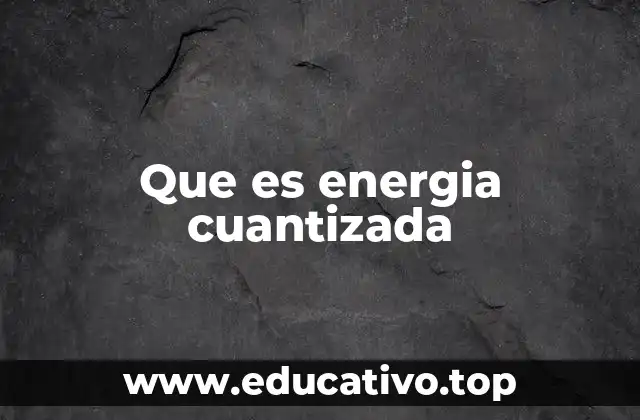 Que es energia cuantizada