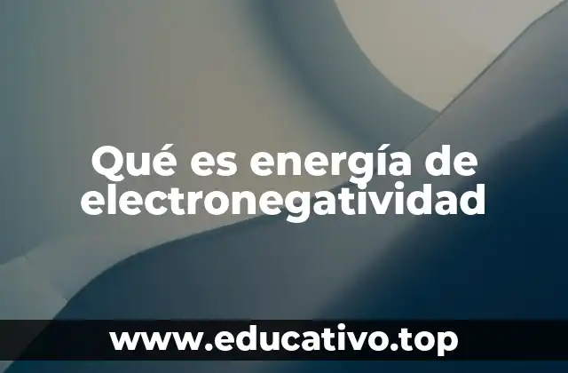 Qué es energía de electronegatividad