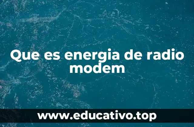 Que es energia de radio modem