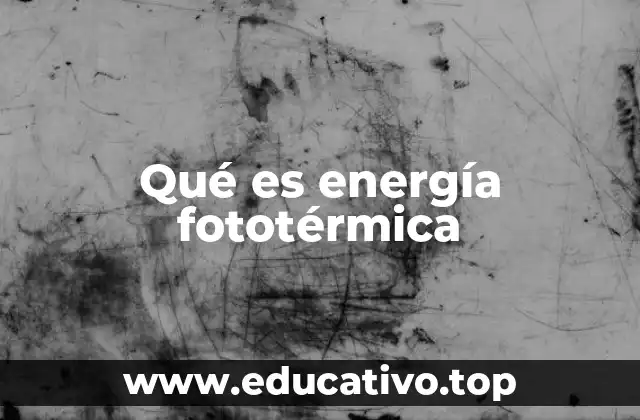 Qué es energía fototérmica